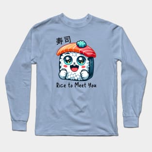 Cute Sushi Cartoon - Rice to Meet You Long Sleeve T-Shirt